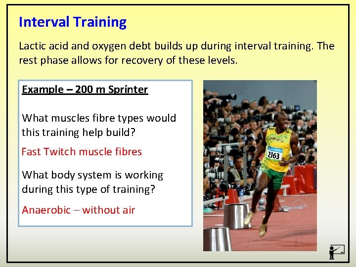 Interval Training Lactic acid and oxygen debt builds up during interval training. The rest