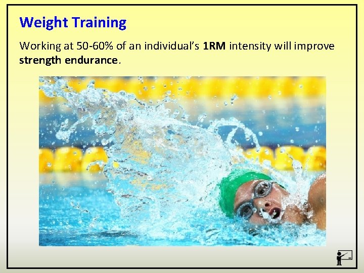 Weight Training Working at 50 -60% of an individual’s 1 RM intensity will improve