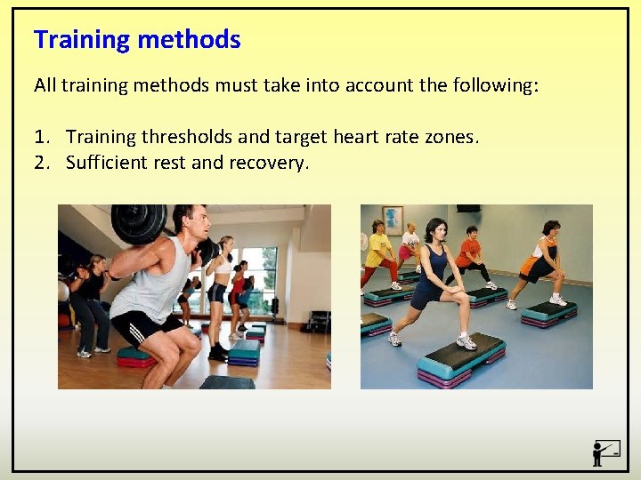 Training methods All training methods must take into account the following: 1. Training thresholds