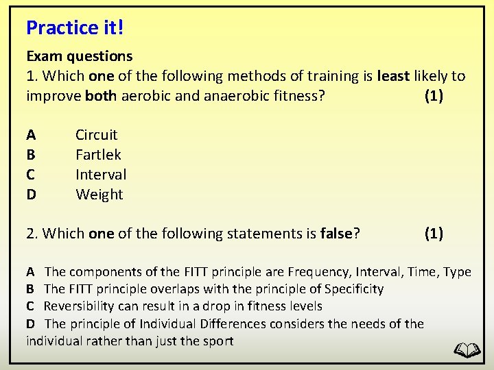 Practice it! Exam questions 1. Which one of the following methods of training is
