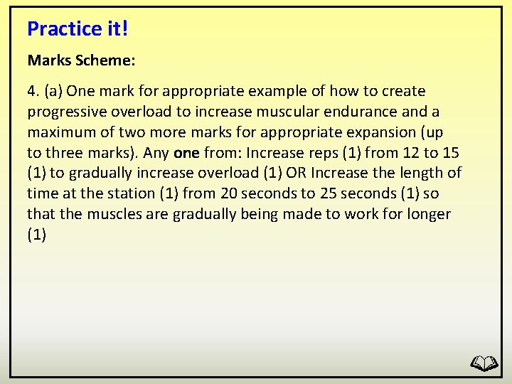 Practice it! Marks Scheme: 4. (a) One mark for appropriate example of how to