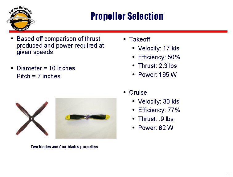 Propeller Selection • Based off comparison of thrust produced and power required at given