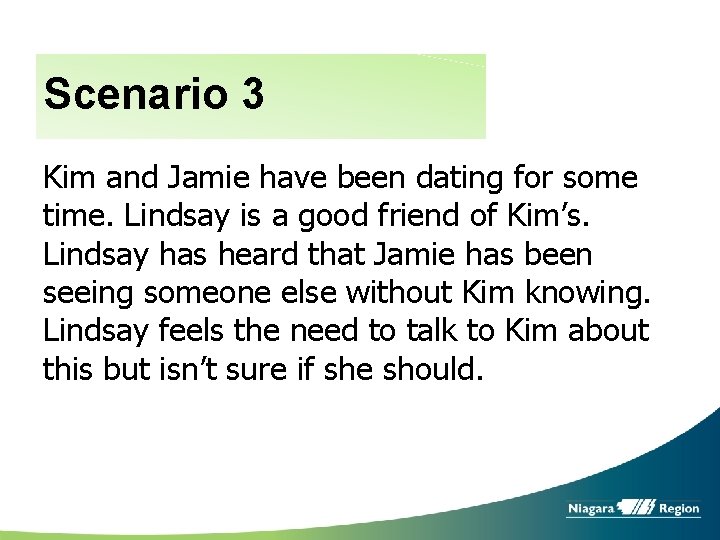 Scenario 3 Kim and Jamie have been dating for some time. Lindsay is a