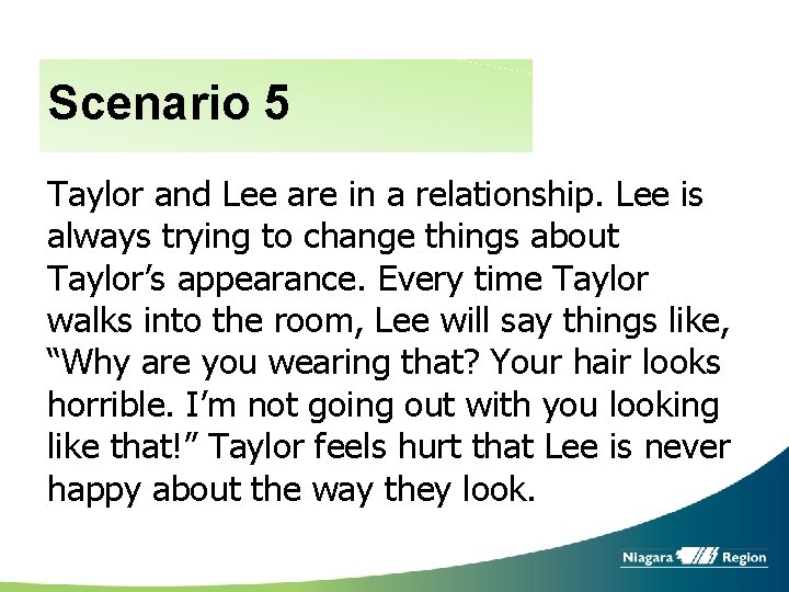 Scenario 5 Taylor and Lee are in a relationship. Lee is always trying to