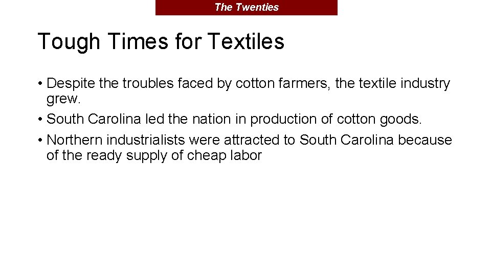 The Twenties Tough Times for Textiles • Despite the troubles faced by cotton farmers,