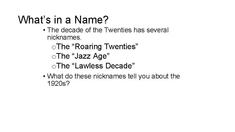 What’s in a Name? • The decade of the Twenties has several nicknames. o.