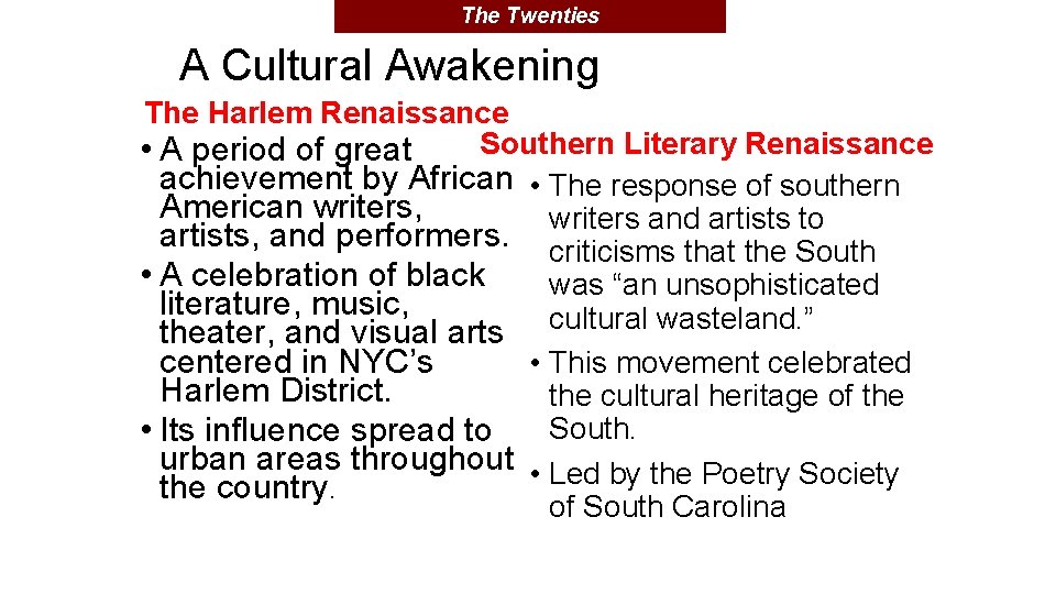 The Twenties A Cultural Awakening The Harlem Renaissance Southern Literary Renaissance • A period