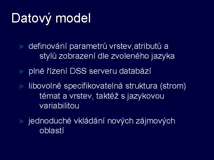 Datový model definování parametrů vrstev, atributů a stylů zobrazení dle zvoleného jazyka plné řízení Datový model definování parametrů vrstev, atributů a stylů zobrazení dle zvoleného jazyka plné řízení
