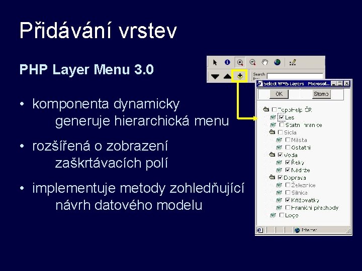 Přidávání vrstev PHP Layer Menu 3. 0 • komponenta dynamicky generuje hierarchická menu • Přidávání vrstev PHP Layer Menu 3. 0 • komponenta dynamicky generuje hierarchická menu •