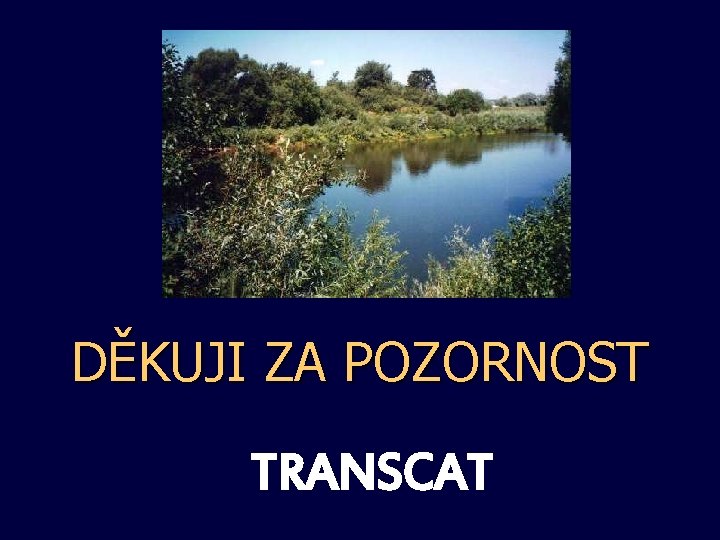 DĚKUJI ZA POZORNOST TRANSCAT 