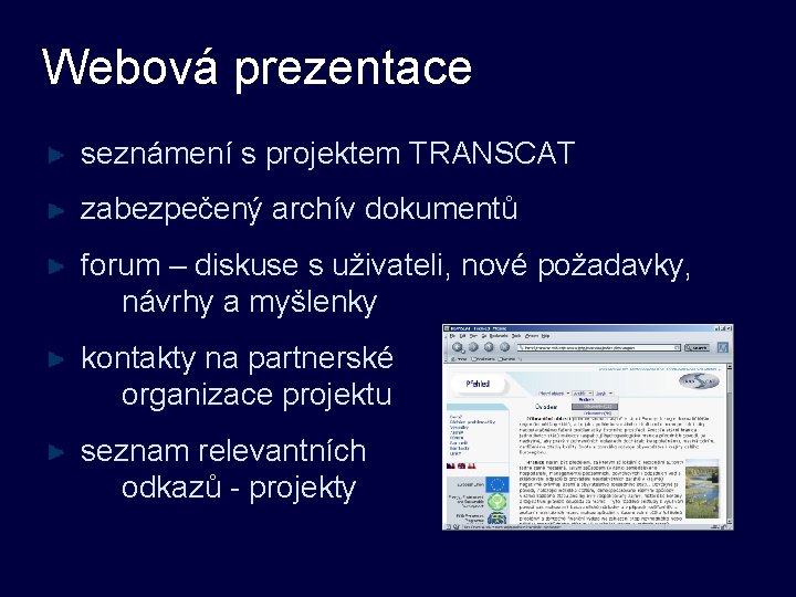 Webová prezentace seznámení s projektem TRANSCAT zabezpečený archív dokumentů forum – diskuse s uživateli,