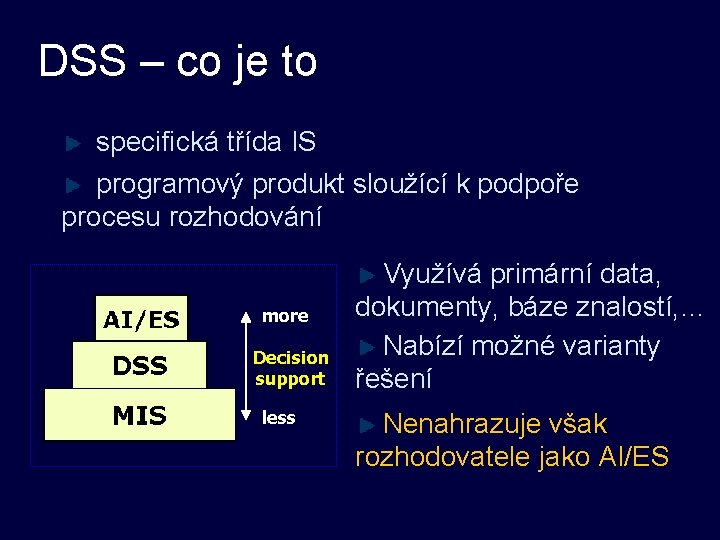 DSS – co je to specifická třída IS programový produkt sloužící k podpoře procesu