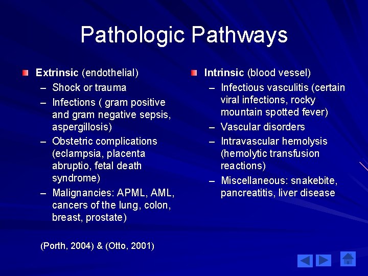 Pathologic Pathways Extrinsic (endothelial) – Shock or trauma – Infections ( gram positive and
