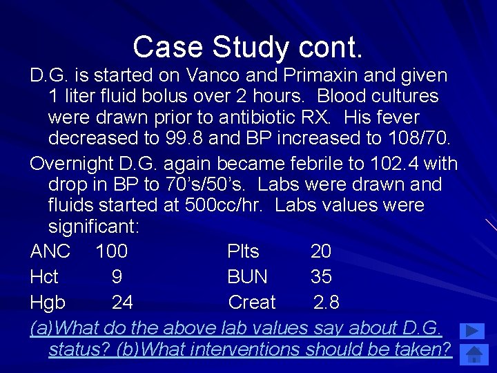 Case Study cont. D. G. is started on Vanco and Primaxin and given 1