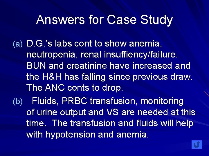 Answers for Case Study (a) D. G. ’s labs cont to show anemia, neutropenia,