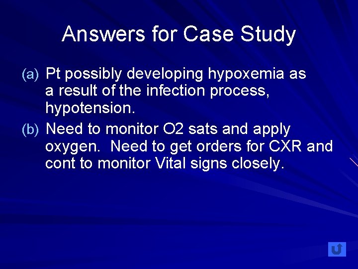 Answers for Case Study (a) Pt possibly developing hypoxemia as a result of the