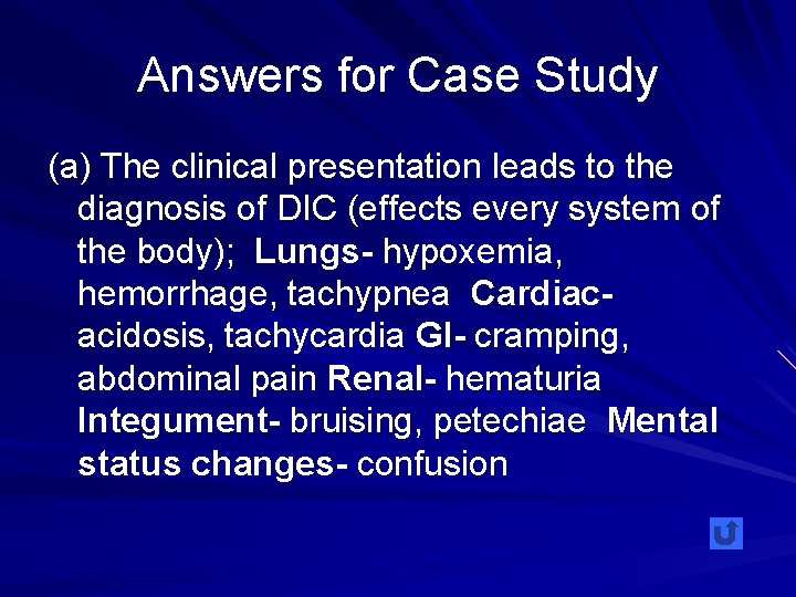 Answers for Case Study (a) The clinical presentation leads to the diagnosis of DIC