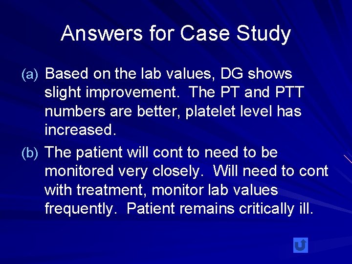Answers for Case Study (a) Based on the lab values, DG shows slight improvement.