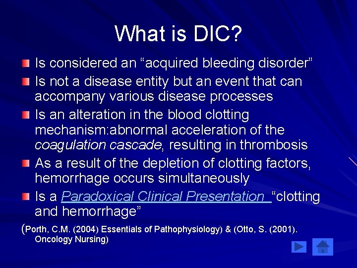 What is DIC? Is considered an “acquired bleeding disorder” Is not a disease entity