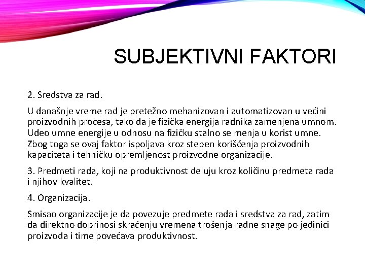 SUBJEKTIVNI FAKTORI 2. Sredstva za rad. U današnje vreme rad je pretežno mehanizovan i