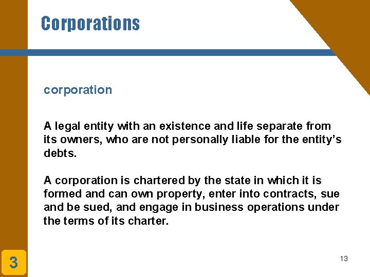 Corporations corporation A legal entity with an existence and life separate from its owners,