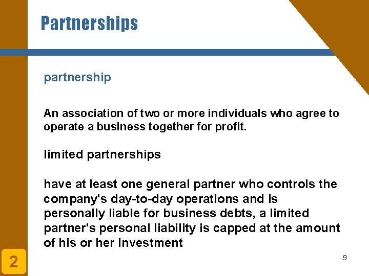 Partnerships partnership An association of two or more individuals who agree to operate a