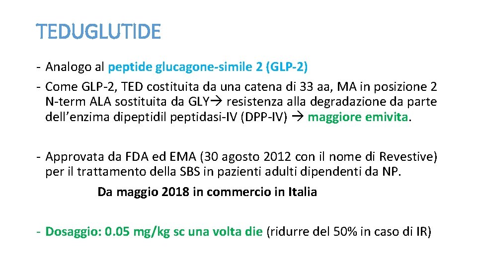 TEDUGLUTIDE - Analogo al peptide glucagone-simile 2 (GLP-2) - Come GLP-2, TED costituita da