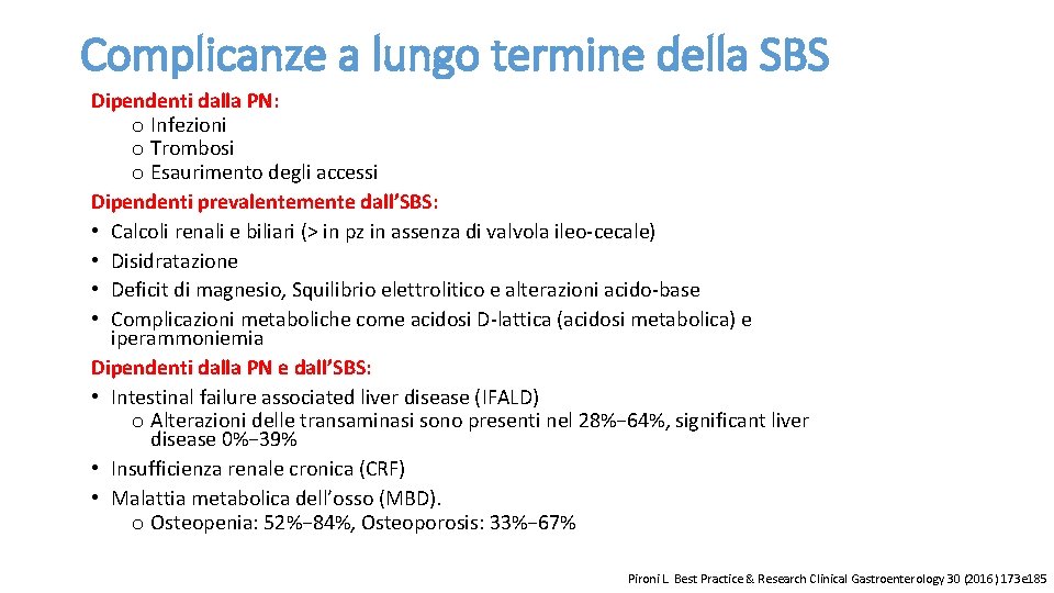 Complicanze a lungo termine della SBS Dipendenti dalla PN: o Infezioni o Trombosi o