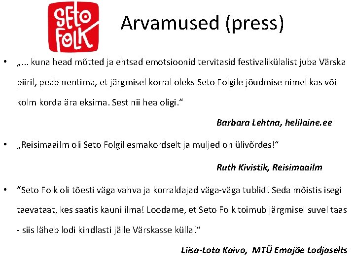  Arvamused (press) • „. . . kuna head mõtted ja ehtsad emotsioonid tervitasid