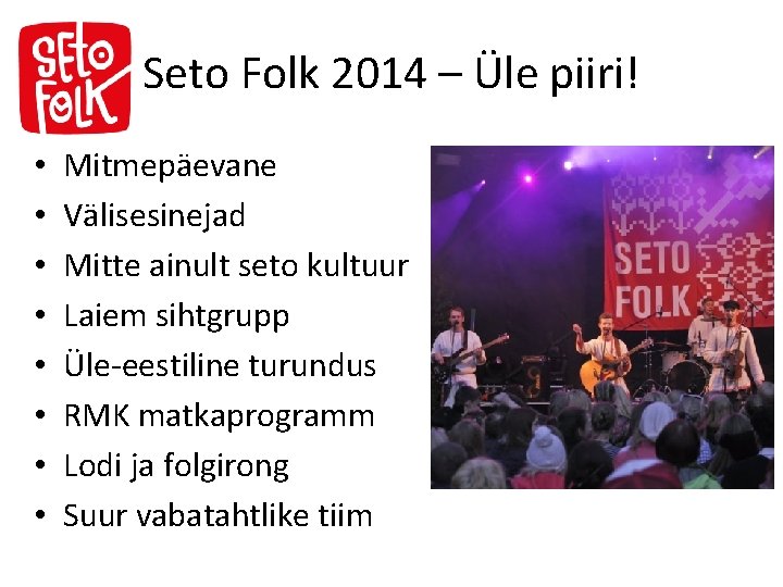 Seto Folk 2014 – Üle piiri! • • Mitmepäevane Välisesinejad Mitte ainult seto kultuur