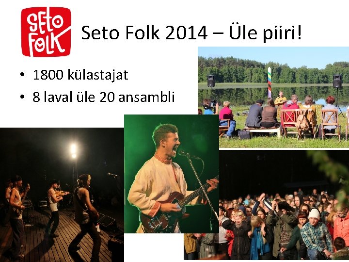 Seto Folk 2014 – Üle piiri! • 1800 külastajat • 8 laval üle 20