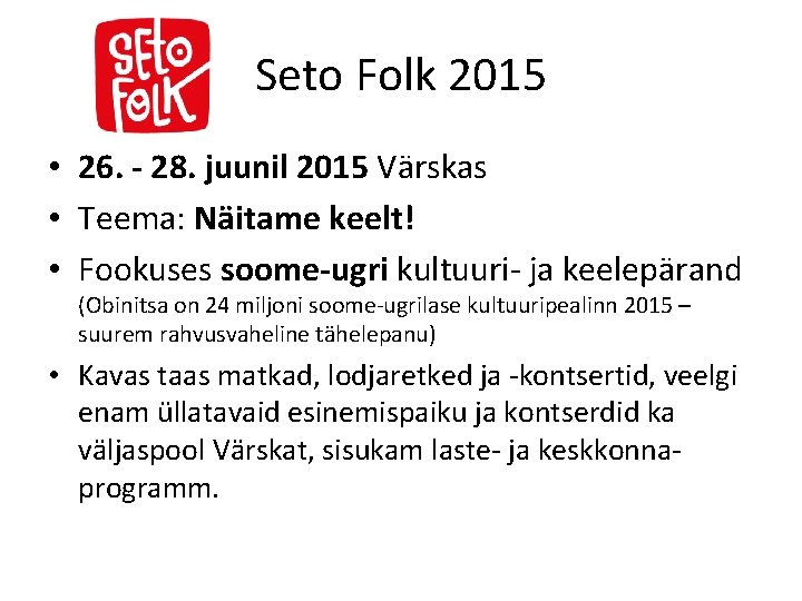 Seto Folk 2015 • 26. - 28. juunil 2015 Värskas • Teema: Näitame keelt!