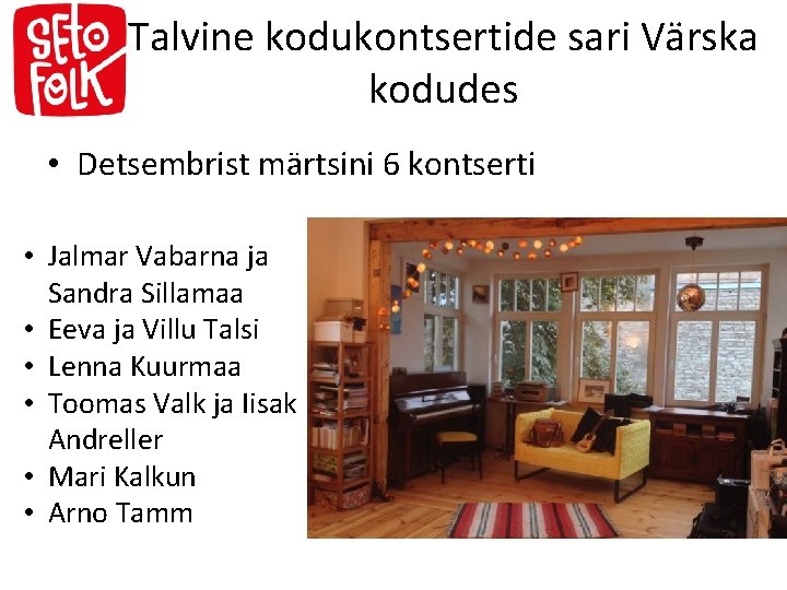 Talvine kodukontsertide sari Värska kodudes • Detsembrist märtsini 6 kontserti • Jalmar Vabarna ja