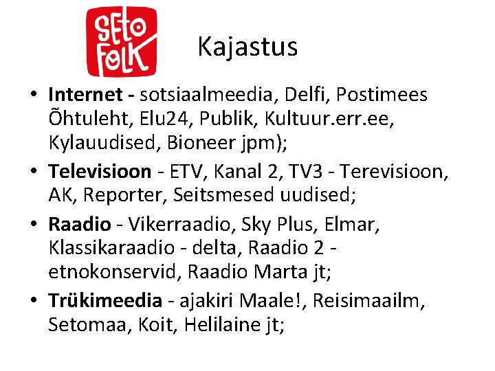 Kajastus • Internet - sotsiaalmeedia, Delfi, Postimees Õhtuleht, Elu 24, Publik, Kultuur. err. ee,