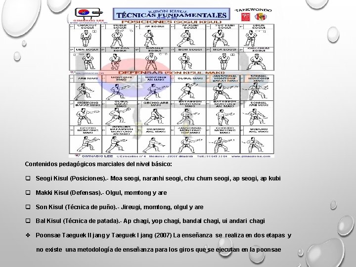 Contenidos pedagógicos marciales del nivel básico: q Seogi Kisul (Posiciones). - Moa seogi, naranhi