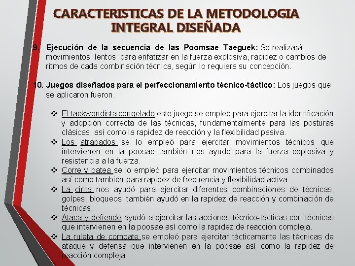 CARACTERISTICAS DE LA METODOLOGIA INTEGRAL DISEÑADA 9. Ejecución de la secuencia de las Poomsae