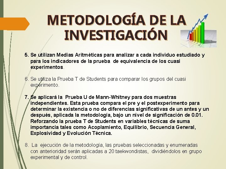 METODOLOGÍA DE LA INVESTIGACIÓN 5. Se utilizan Medias Aritméticas para analizar a cada individuo