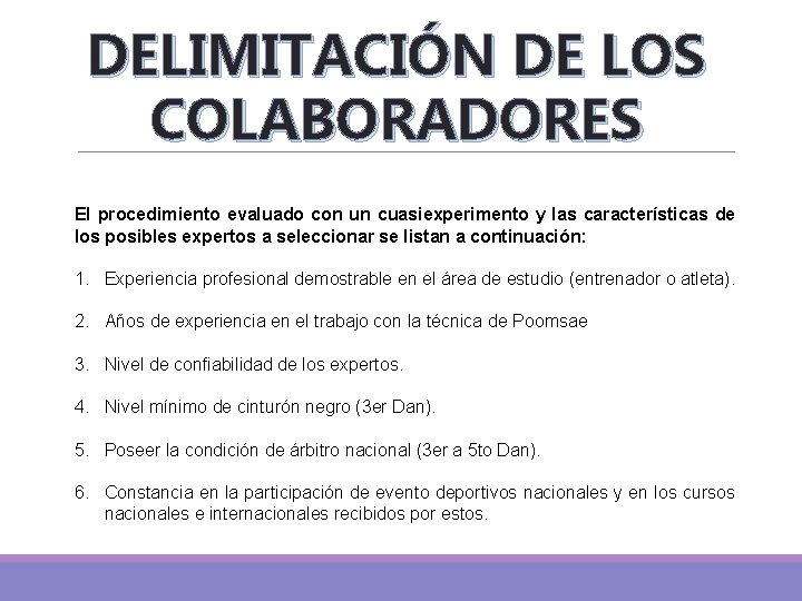 DELIMITACIÓN DE LOS COLABORADORES El procedimiento evaluado con un cuasiexperimento y las características de