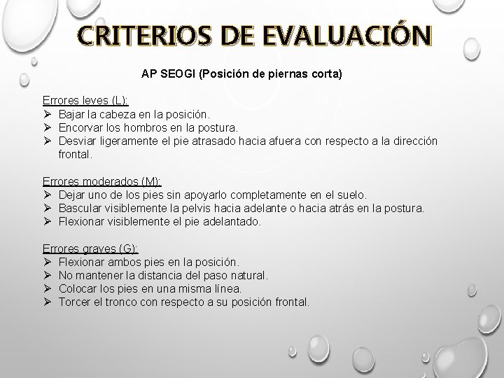 CRITERIOS DE EVALUACIÓN AP SEOGI (Posición de piernas corta) Errores leves (L): Ø Bajar