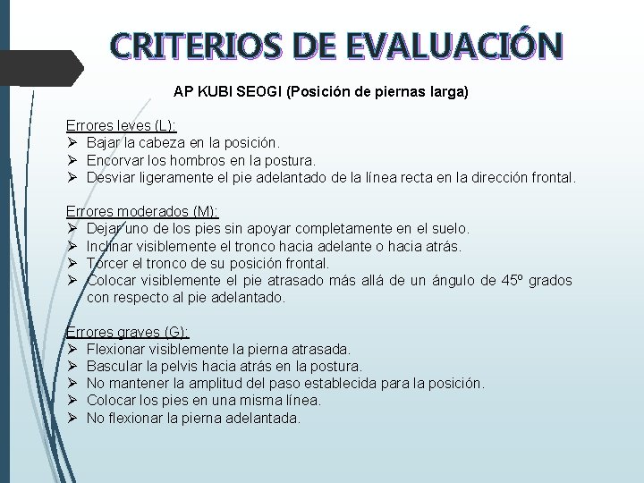 CRITERIOS DE EVALUACIÓN AP KUBI SEOGI (Posición de piernas larga) Errores leves (L): Ø