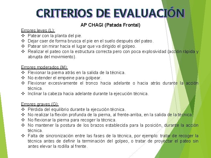 CRITERIOS DE EVALUACIÓN AP CHAGI (Patada Frontal) Errores leves (L): v Patear con la