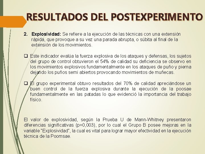 RESULTADOS DEL POSTEXPERIMENTO 2. Explosividad: Se refiere a la ejecución de las técnicas con
