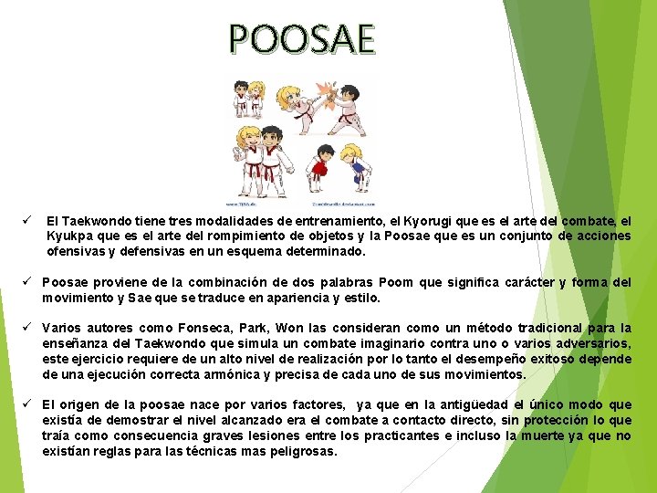 POOSAE ü El Taekwondo tiene tres modalidades de entrenamiento, el Kyorugi que es el