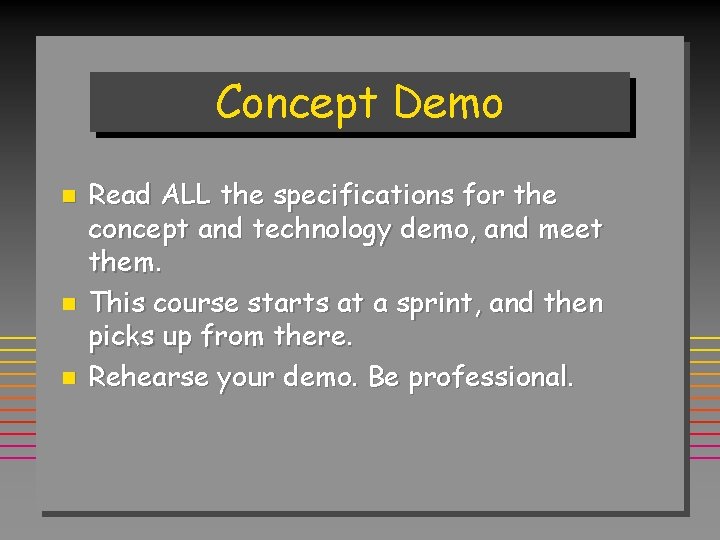 Concept Demo n n n Read ALL the specifications for the concept and technology