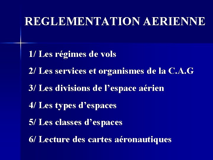 REGLEMENTATION AERIENNE 1/ Les régimes de vols 2/ Les services et organismes de la