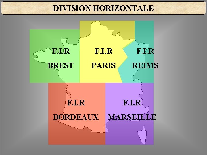 DIVISION HORIZONTALE F. I. R BREST PARIS REIMS F. I. R BORDEAUX MARSEILLE 