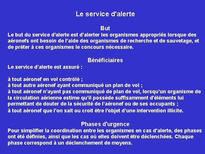 Le service d'alerte But Le but du service d'alerte est d’alerter les organismes appropriés