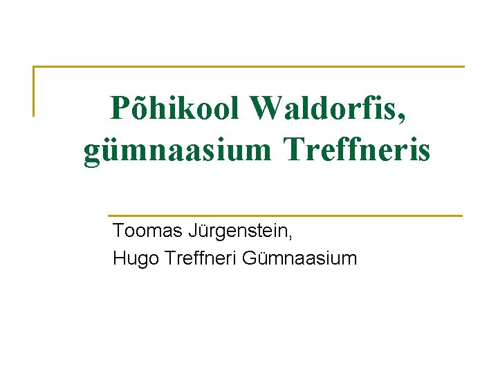 Põhikool Waldorfis, gümnaasium Treffneris Toomas Jürgenstein, Hugo Treffneri Gümnaasium 