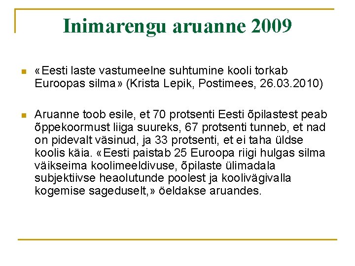 Inimarengu aruanne 2009 n «Eesti laste vastumeelne suhtumine kooli torkab Euroopas silma» (Krista Lepik,