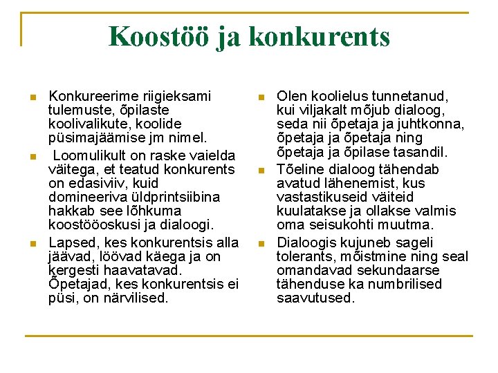 Koostöö ja konkurents n n n Konkureerime riigieksami tulemuste, õpilaste koolivalikute, koolide püsimajäämise jm